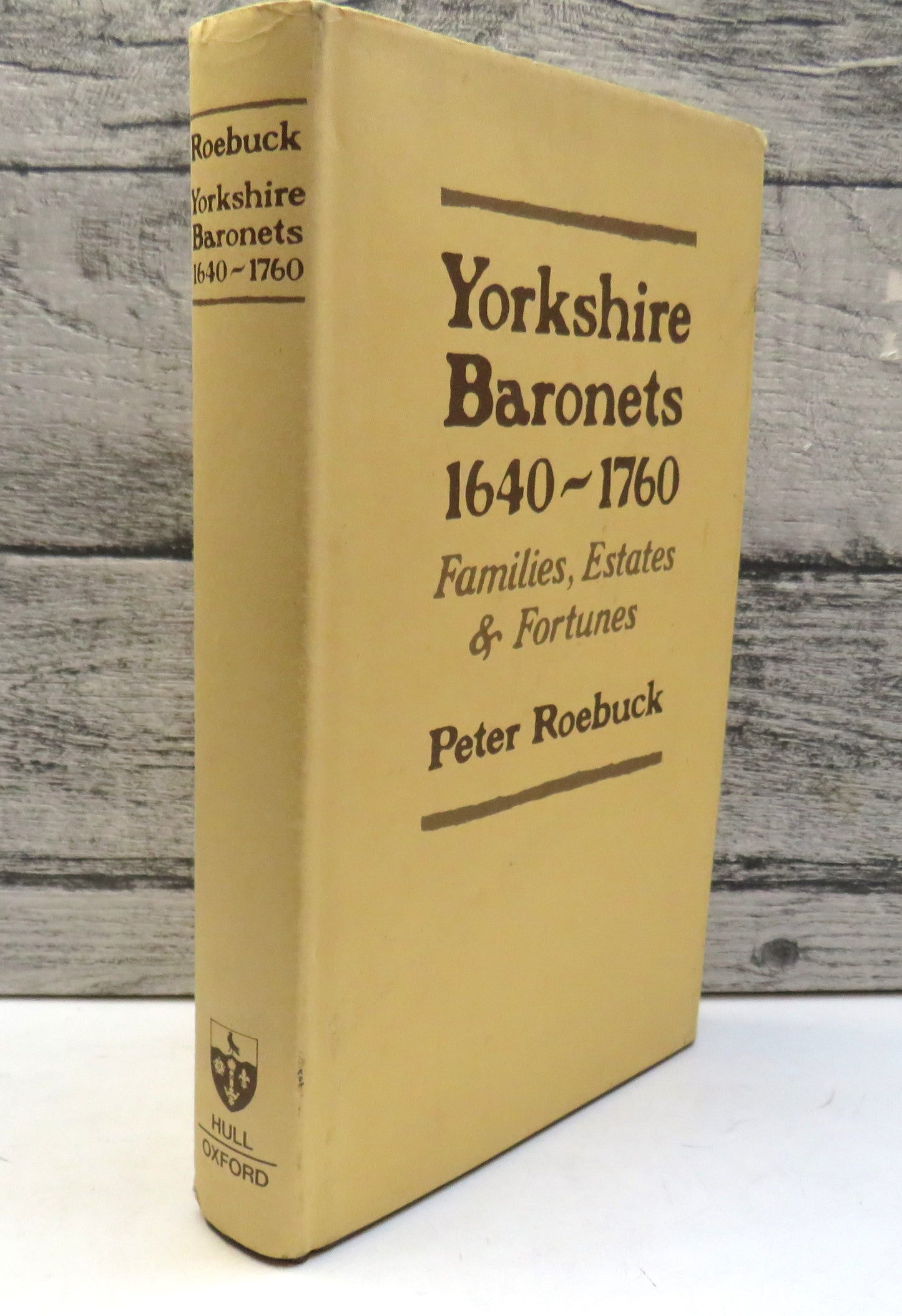 Yorkshire Baronets 1640-1760 Families, Estates, and Fortunes By Peter Roebuck 1980