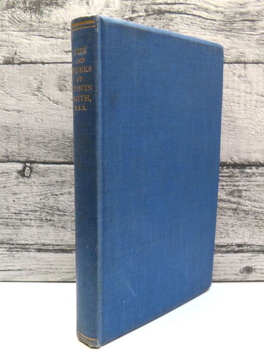 The Life and Works of Colvin Smith, R.S.A. 1796-1875 By R. C. M. Colvin-Smith 1939