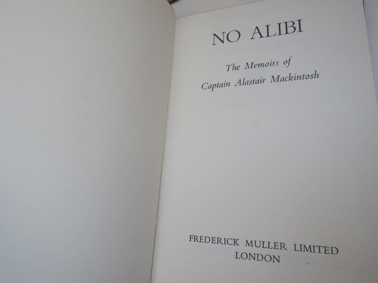 No Alibi The Memoirs Of Captain Alastair Mackintosh 1961