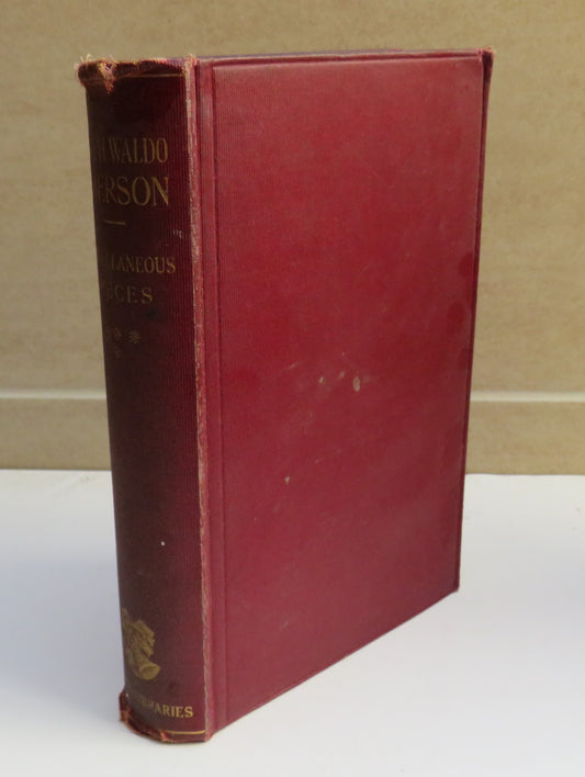 The Works of Ralph Waldo Emerson, Volume IV Miscellaneous Pieces Edited by George Sampson, 1906