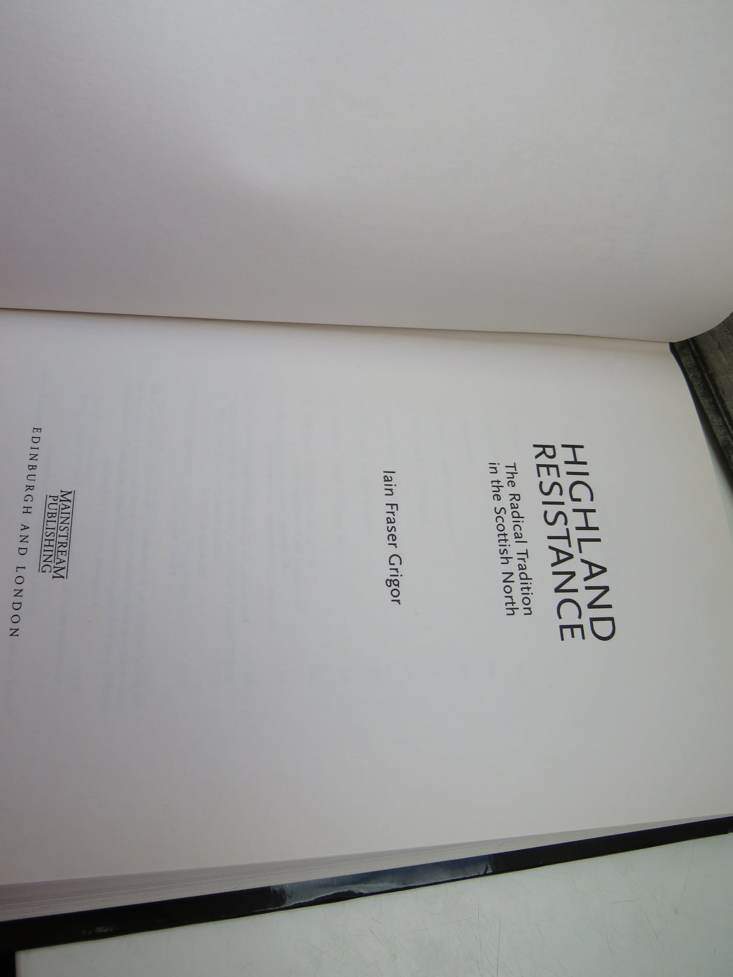 Highland Resistance The Radical Tradition In The Scottish North By Iain Fraser Grigor 2000