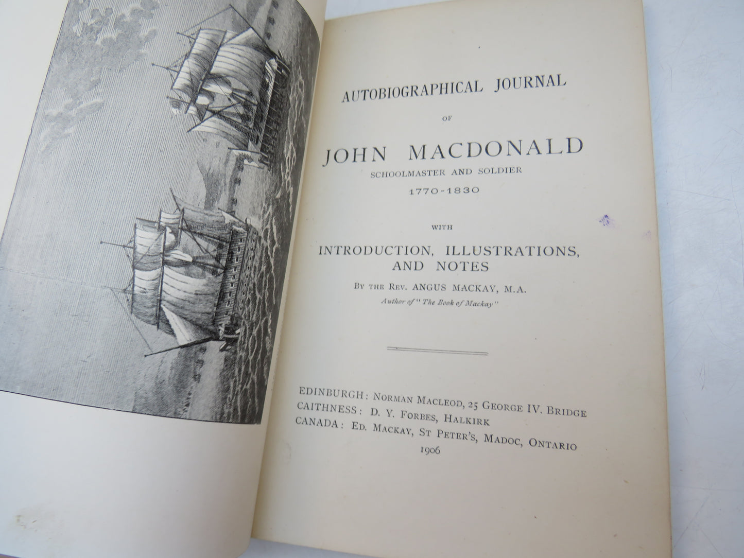 Autobiographical Journal of John MacDonald Schoolmaster and Soldier 1770-1830 With Introduction, Illustrations and Notes By The Rev Angus Mackay 1906