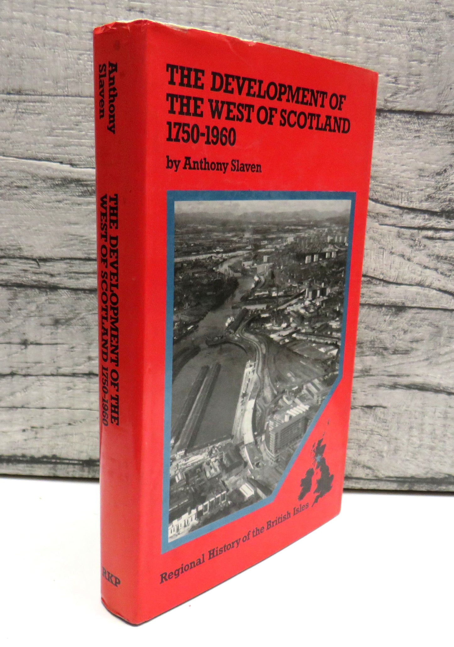 The Development Of The West of Scotland: 1750-1960 By Anthony Slaven 1975