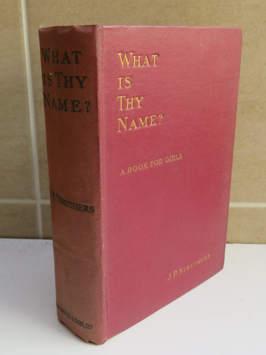 What is They Name? A Book For Girls By J.P Struthers 1915