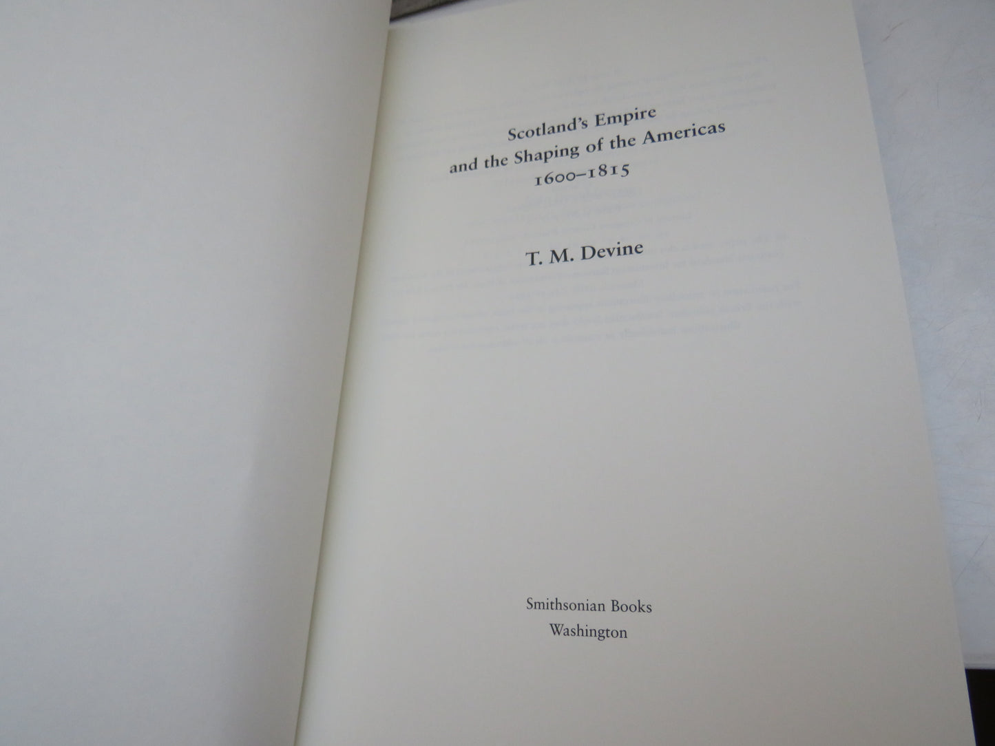 Scotland's Empire and The Shaping of the Americas 1600-1815 By T.M. Devine 2003