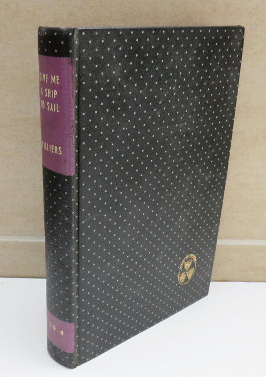 Give Me A Ship To Sail By Alan Villiers 1958