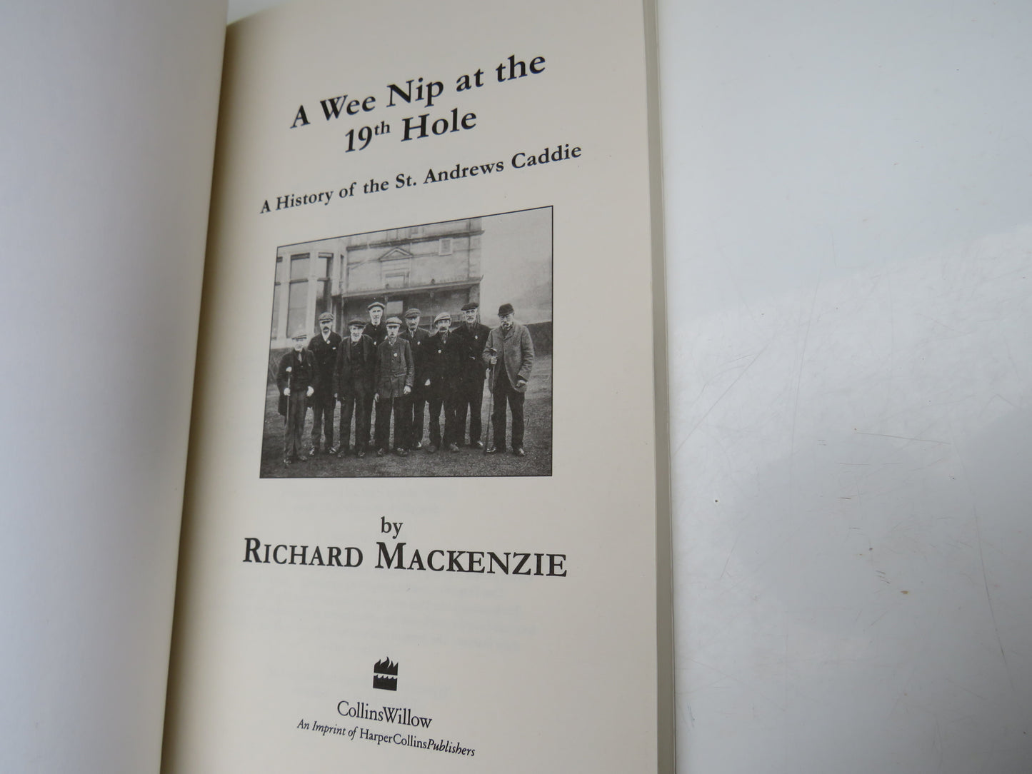 A Wee Nip At The 19th Hole A History of the St Andrews Caddie By Richard Mackenzie 1998
