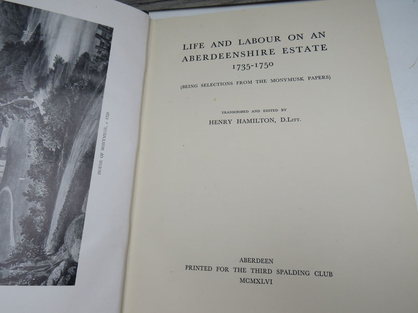 Life and Labour On An Aberdeenshire Estate 1735-1750 (Being Selections From The Monymusk Papers) Transcribed and Edited By Henry Hamilton D. Litt 1946 Spalding Club