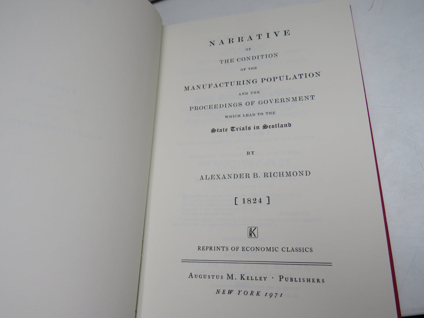 Narrative of The Condition Of The Manufacturing Population and the Proceedings of Government Which Lead To The State Trials In Scotland By Alexander B. Richmond (1824) 1971 Reprint