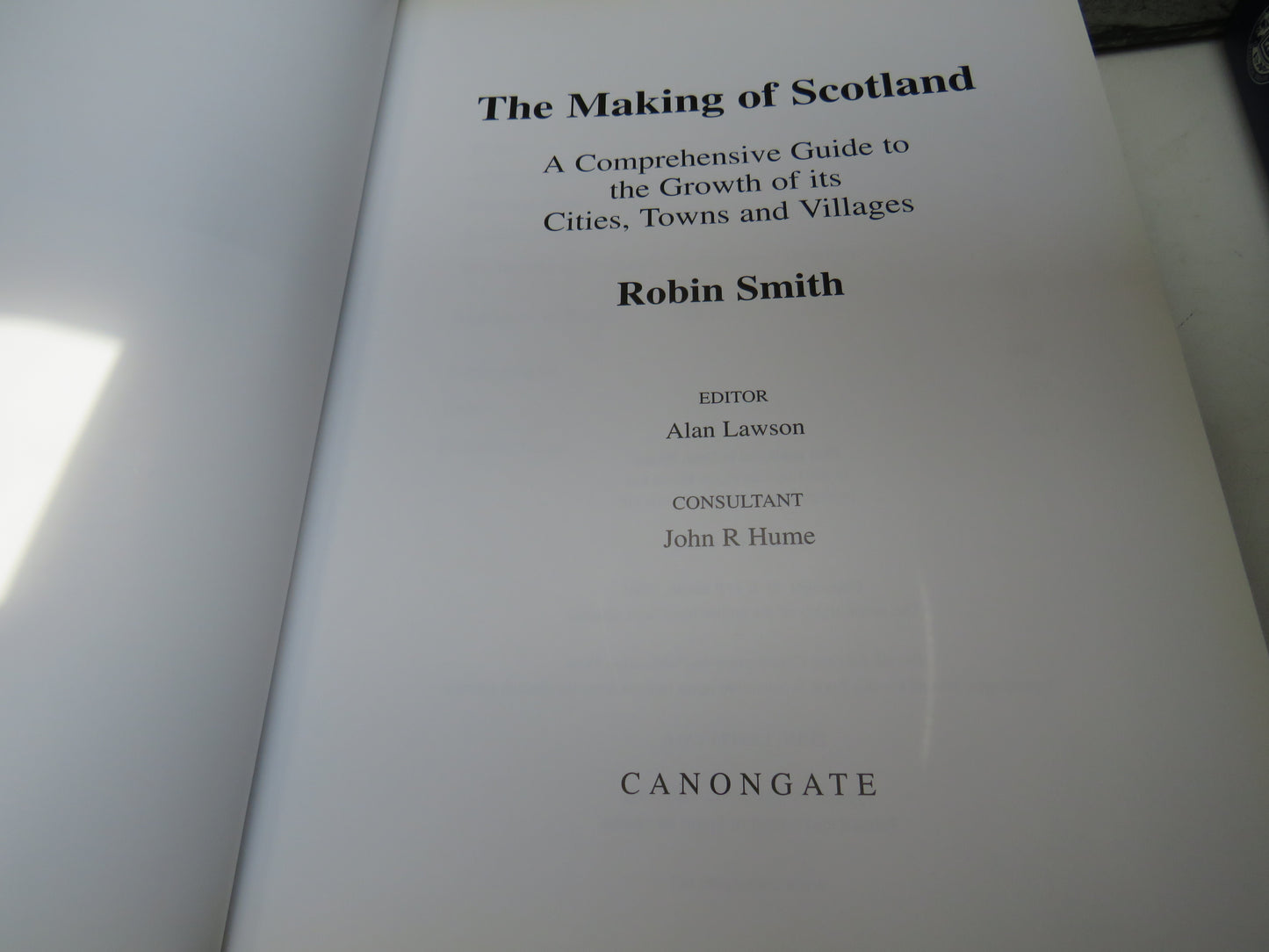 The Making of Scotland A Comprehensive Guide To The Growth of Scotland's Cities, Towns and Villages By Robin Smith 2001