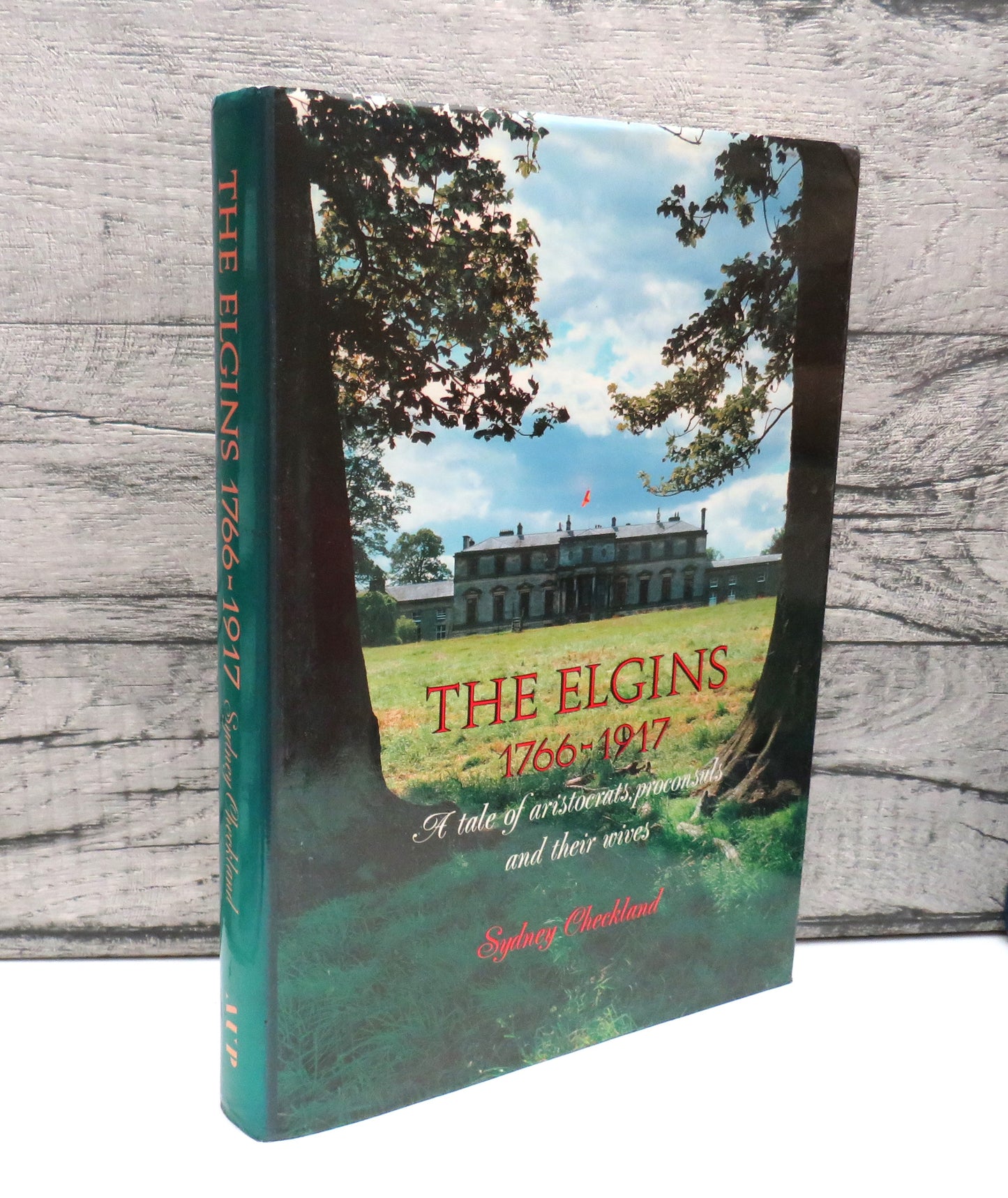 The Elgins 1766-1917 A Tale of Aristocrats Proconsuls and Their Wives By Sydney Checkland 1988