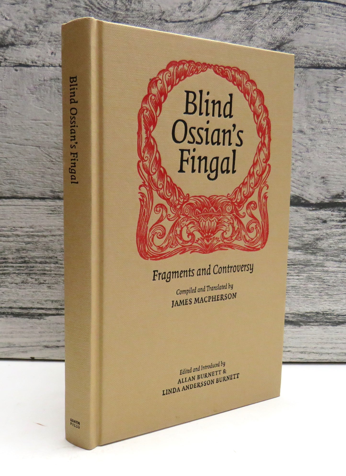 Blind Ossian's Fingal Fragments and Controversy Compiled and Translated By James Macpherson