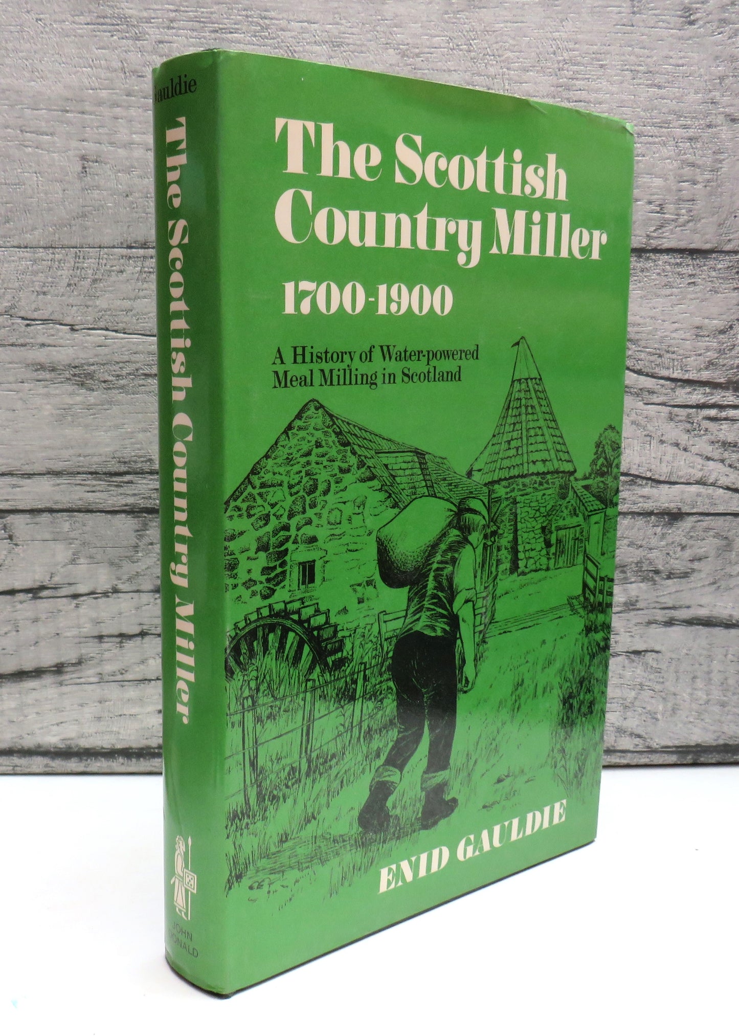 The Scottish Country Miller 1700-1900 A History Of Water-Powered Meal Milling In Scotland By Enid Gauldie 1981