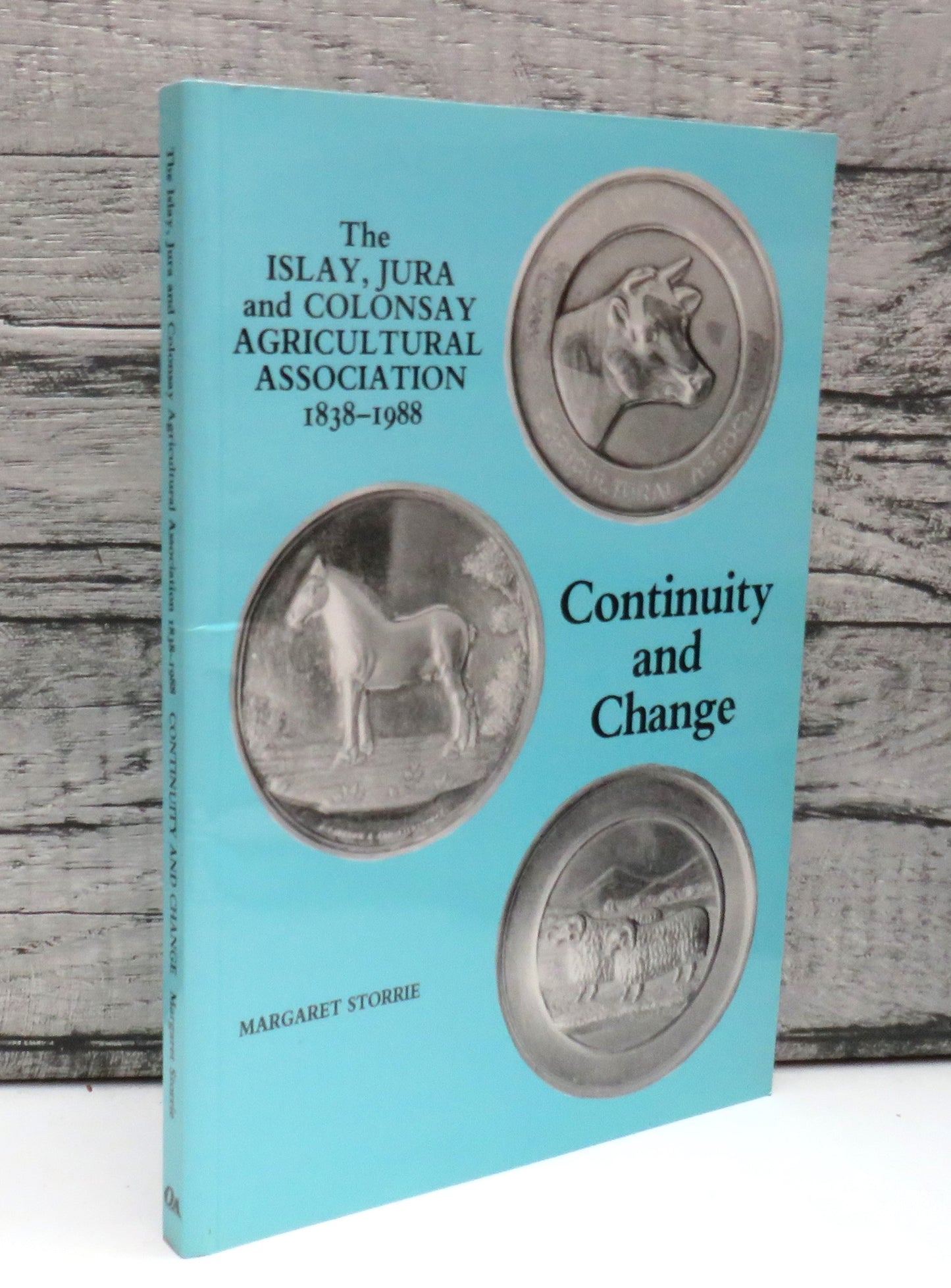 Continuity and Change The Islay, Jura and Colonsay Agricultural Association 1838-1988 By Margaret Storrie 1988