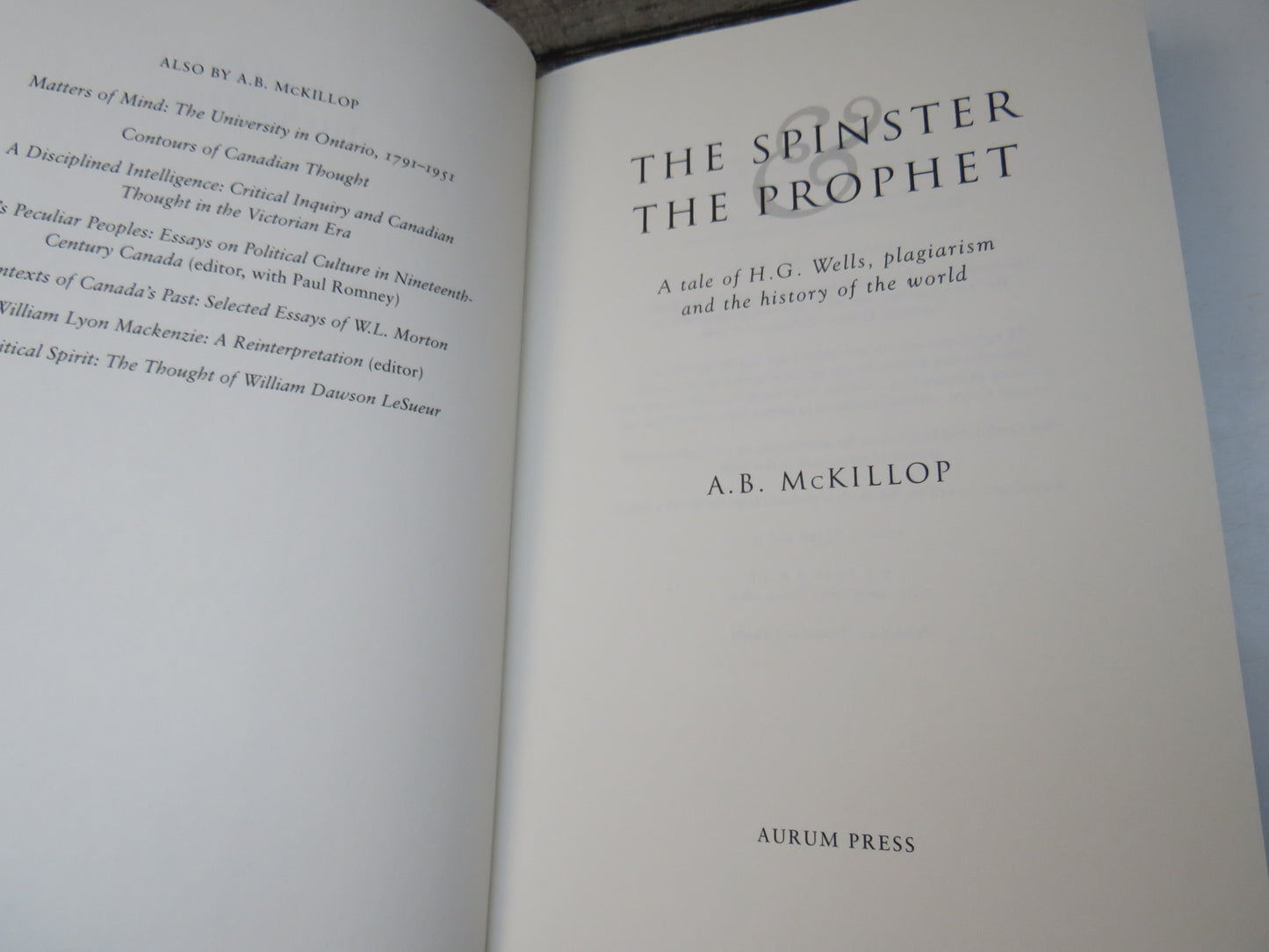 The Spinster & The Prophet A Tale of H.G. Wells Plagiarism and The History of The World By A.B. McKillop 2001