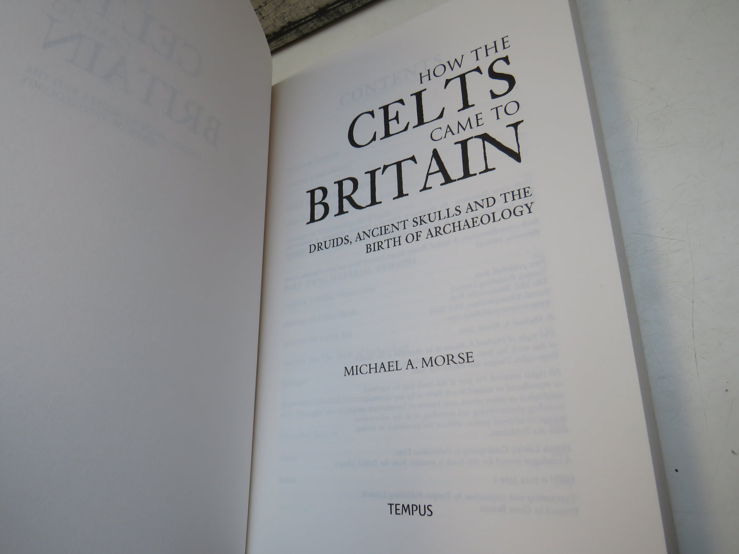 How The Celts Came To Britain Druids, Ancient Skulls and The Birth of Archaeology By Michael A. Morse 2005