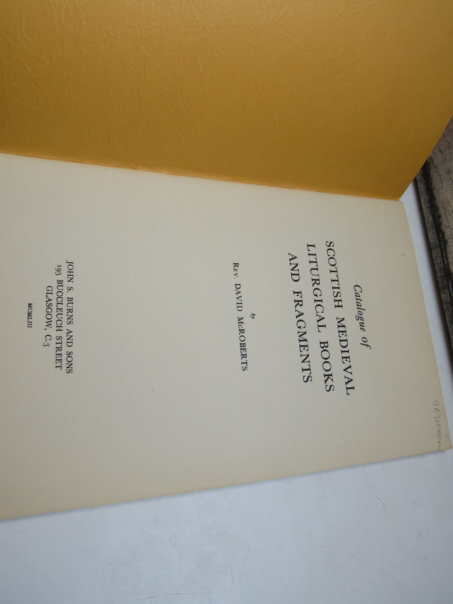 Catalogue Of Scottish Medieval Liturgical Books and Fragments By Rev. David McRoberts 1953