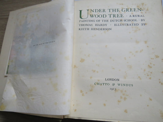 Under The Greenwood Tree A Rural Painting of the Dutch School By Thomas Hardy 1913