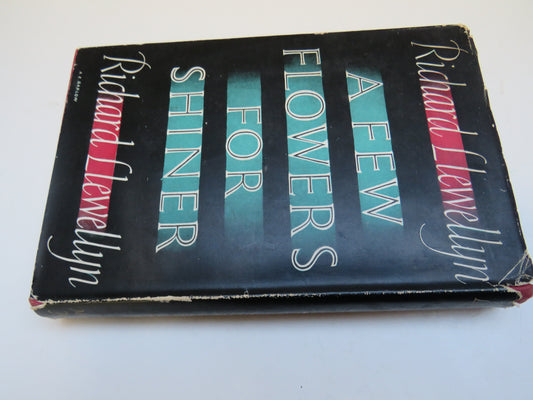 A Few Flowers For Shiner By Richard Llewellyn 1950 1st Edition