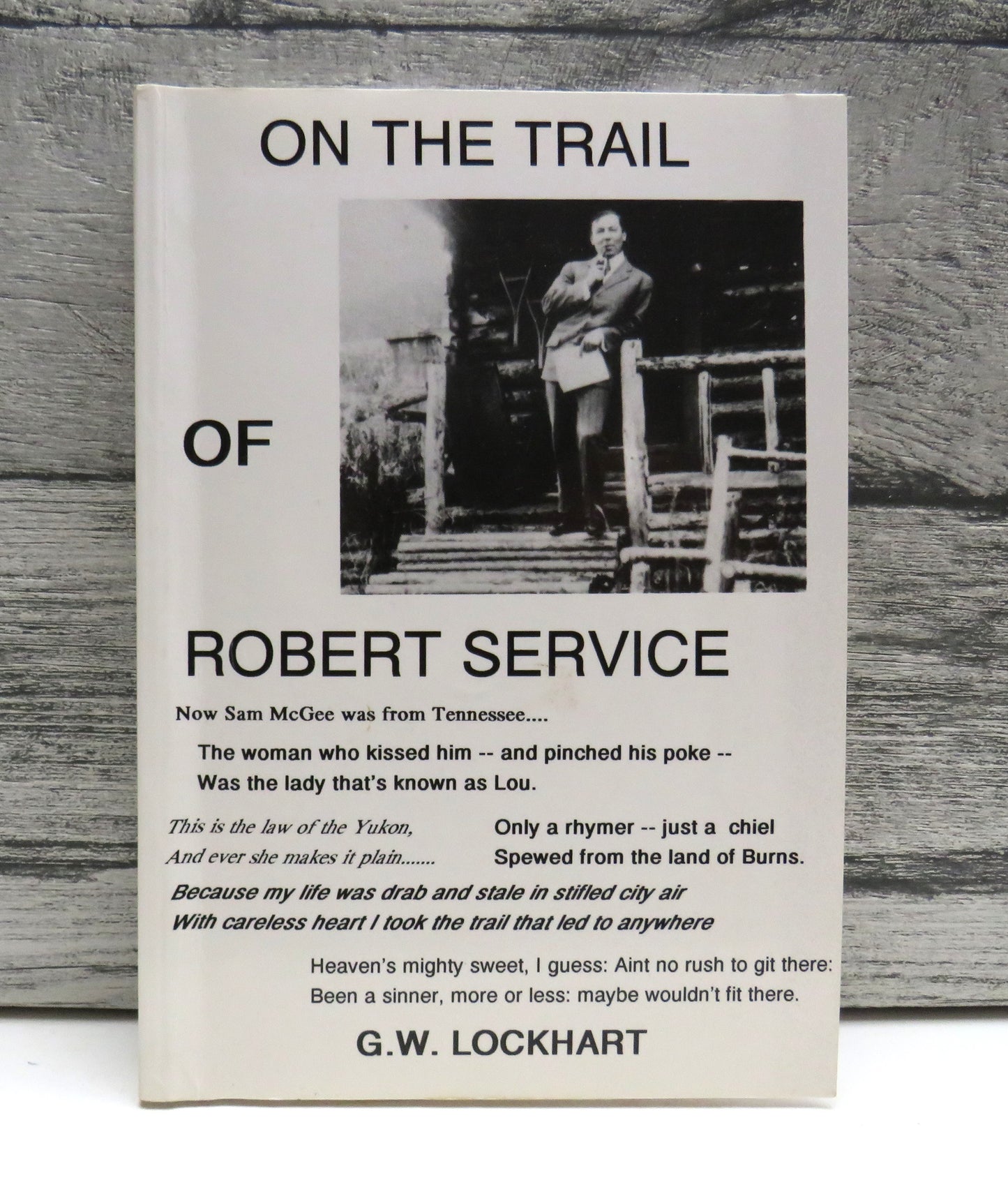 On The Trail of Robert Service by G. W. Lockhart, 1992