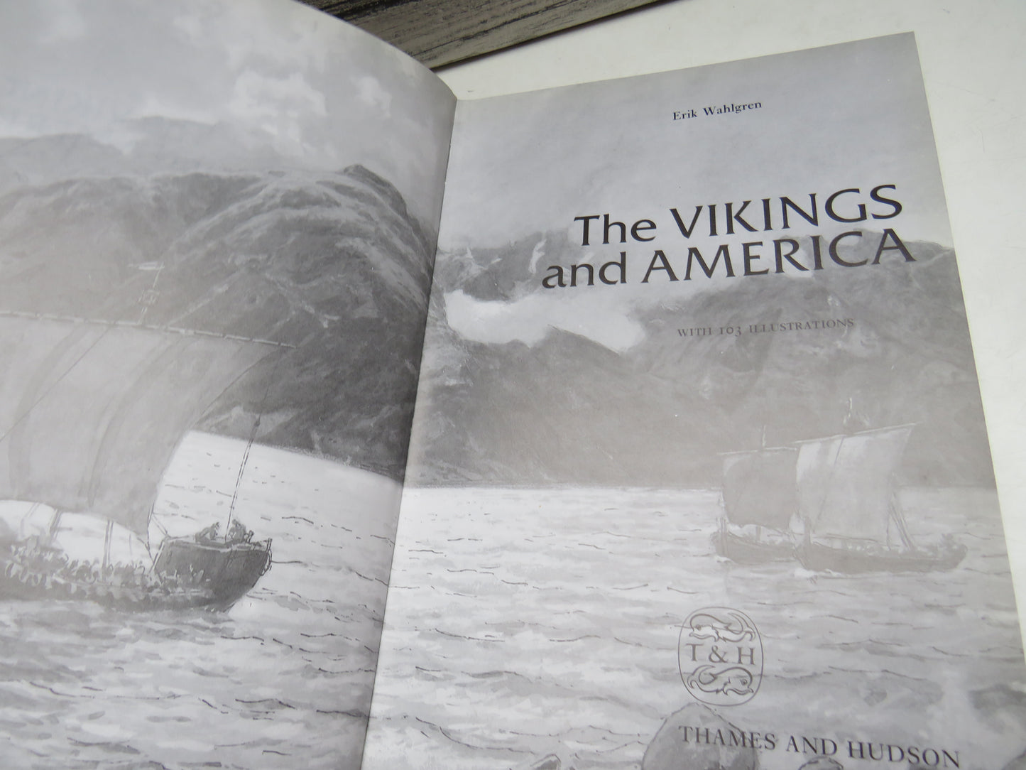 The Vikings and America by Erik Wahlgren with 103 Illustrations, 1986