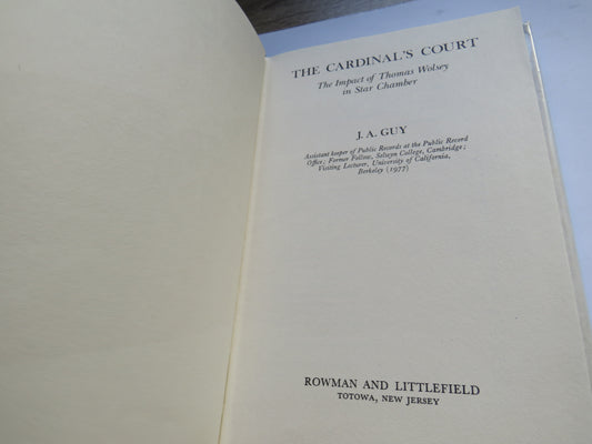 The Cardinal's Court The Impact of Thomas Wolsey In Star Chamber By J.A. Guy 1977