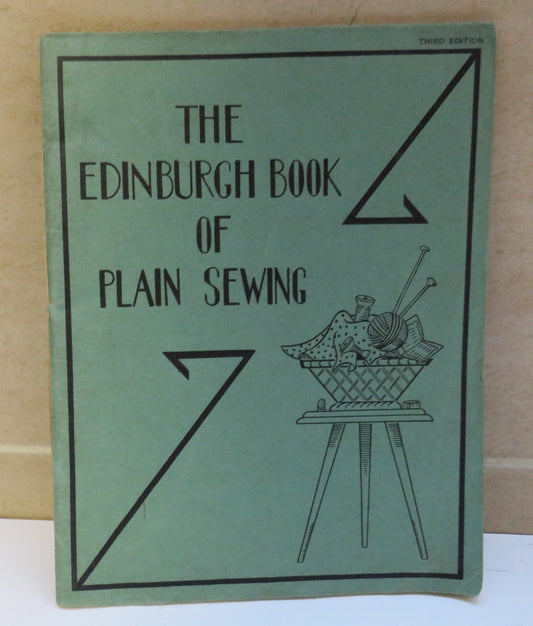 The Edinburgh Book of Plain Sewing by The Needlework Staff of the Edinburgh College of Domestic Science, 1940