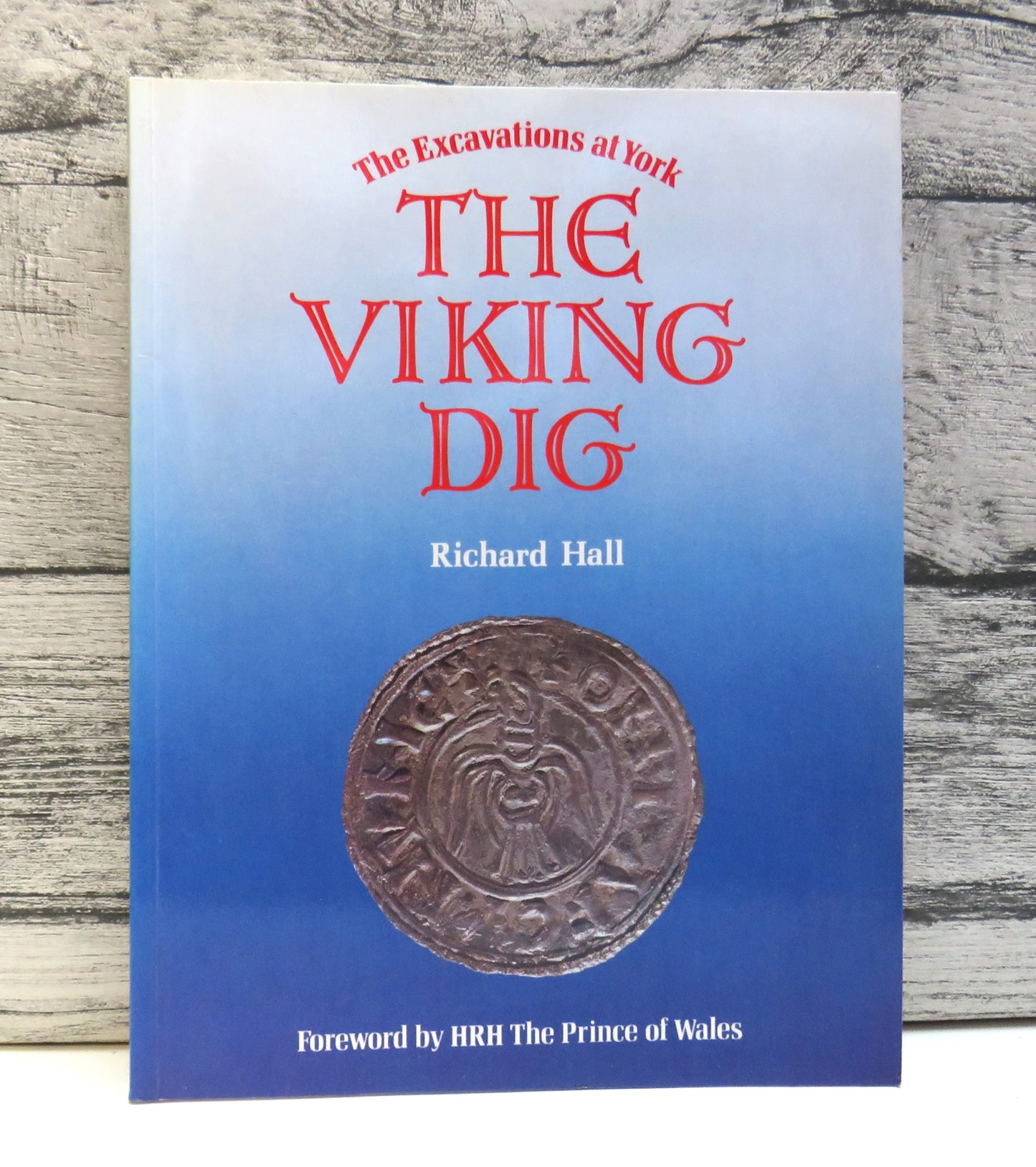 The Viking Dig, The Excavations at York by Richard Hall (Archaeology Book, 1984)