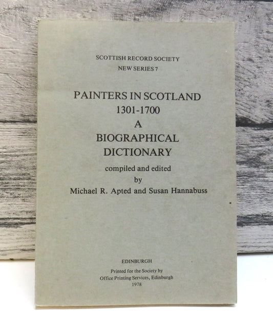 Painters In Scotland 1301-1700: A Biographical Dictionary by Apted & Hannabus (Scottish Art Reference Book, 1978)