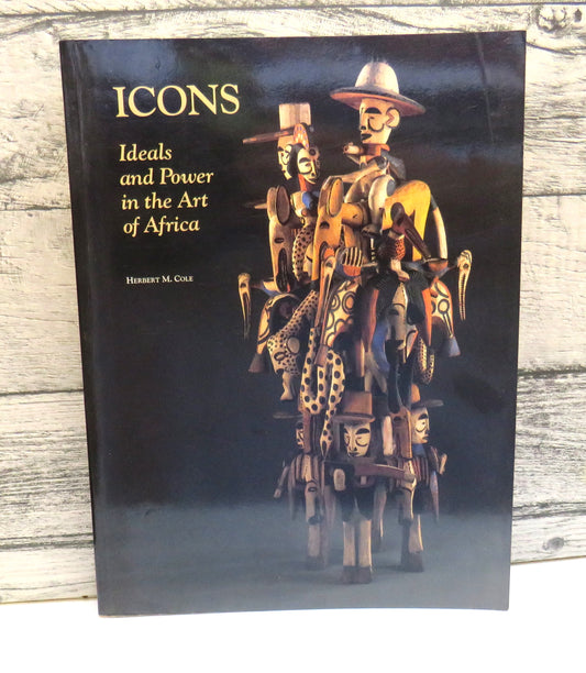 Icons, Ideals and Power in the Art of Africa by Herbert M. Cole (Art Book, 1990)