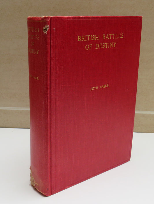 British Battles of Destiny By Boyd Cable 1926 1st Edition