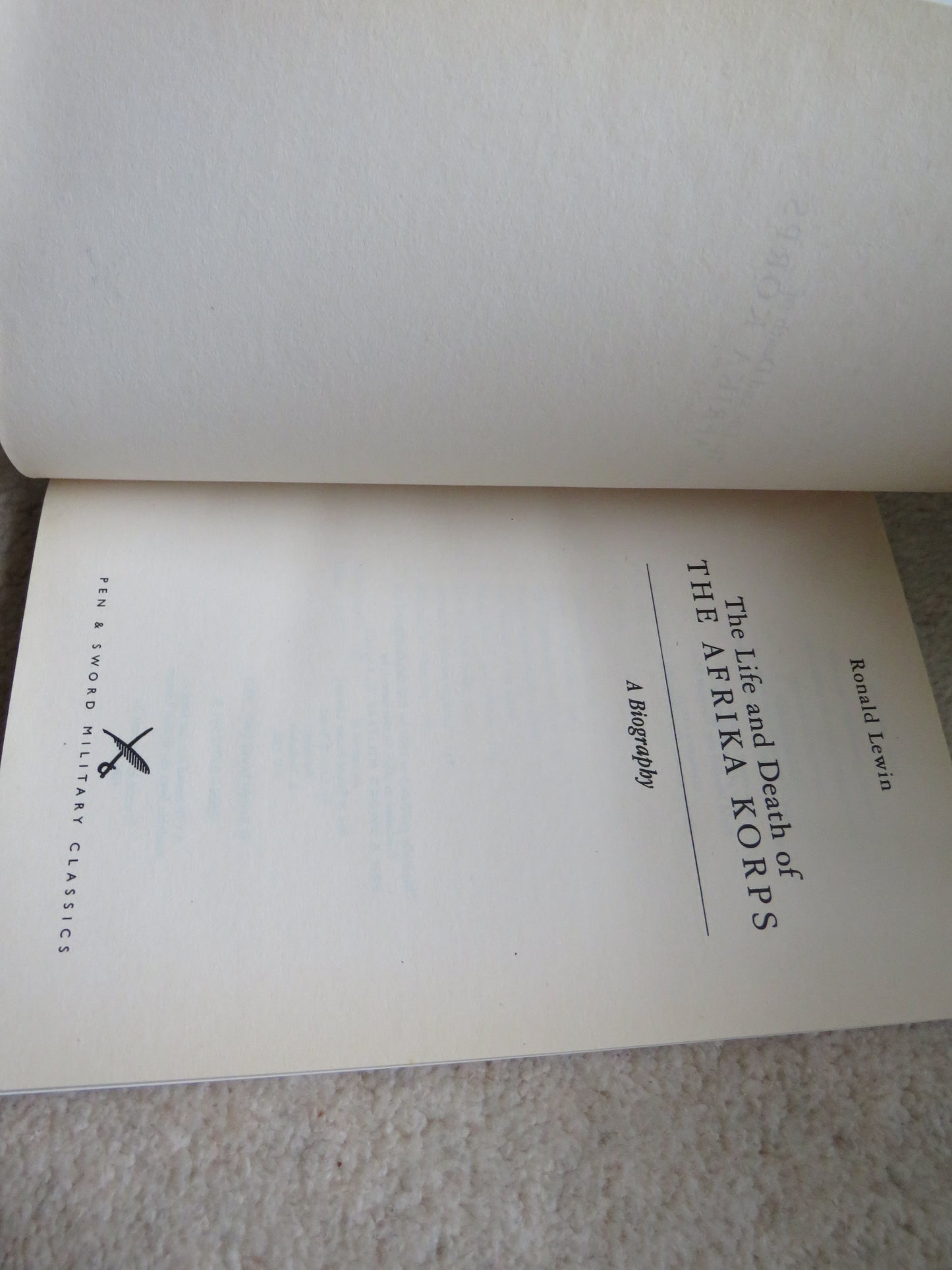 The Life and Death of The Afrika Korps by Ronald Lewin 2003