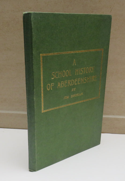 A School History of Aberdeenshire By Jim Buchan 1961