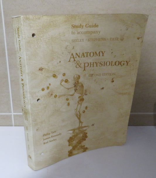 Study Guide to Accompany: Anatomy & Physiology, Second Edition by Philip Tate, James Kennedy & Rod Seeley, 1992