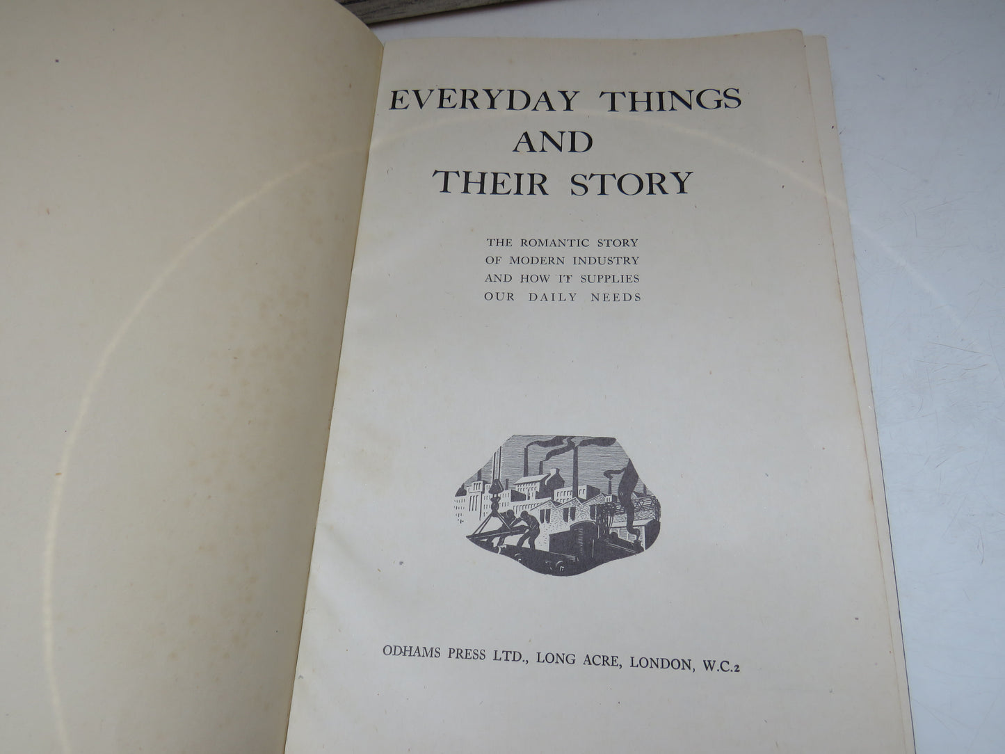 Everyday Things and Their Story The Romantic Story of Modern Industry and How It Supplies Our Daily Needs