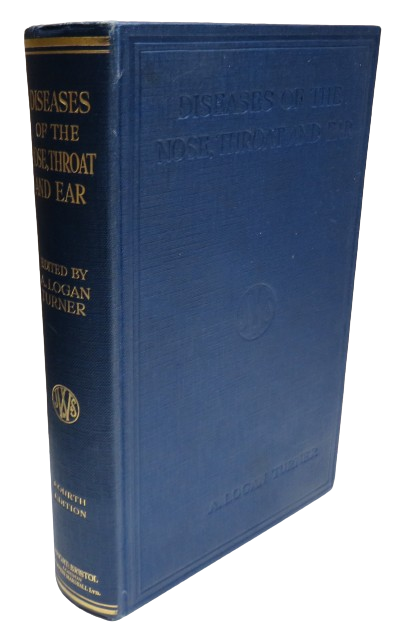 Diseases of the Nose, Throat and Ear For Practitioners and Students Edited By A. Logan Turner 1936