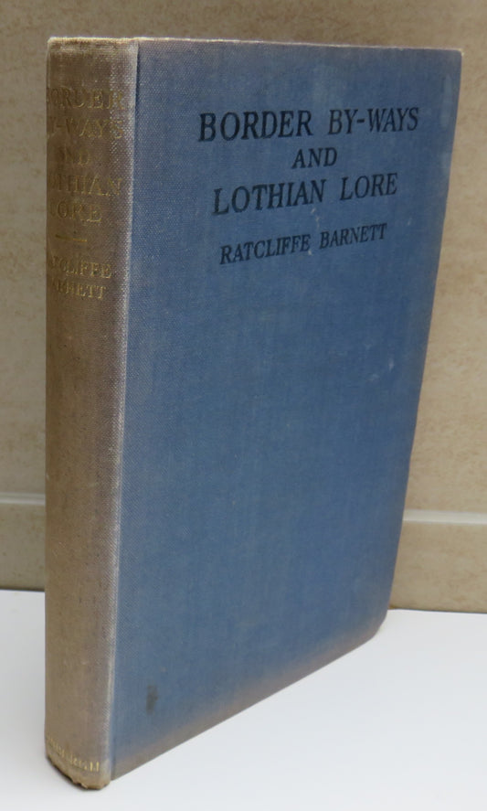 Border By-Ways & Lothian Lore By T.Ratcliffe Barnett 1943