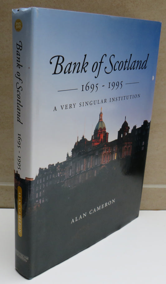Bank Of Scotland 1695-1995 A Very Singular Institution By Alan Cameron 1995