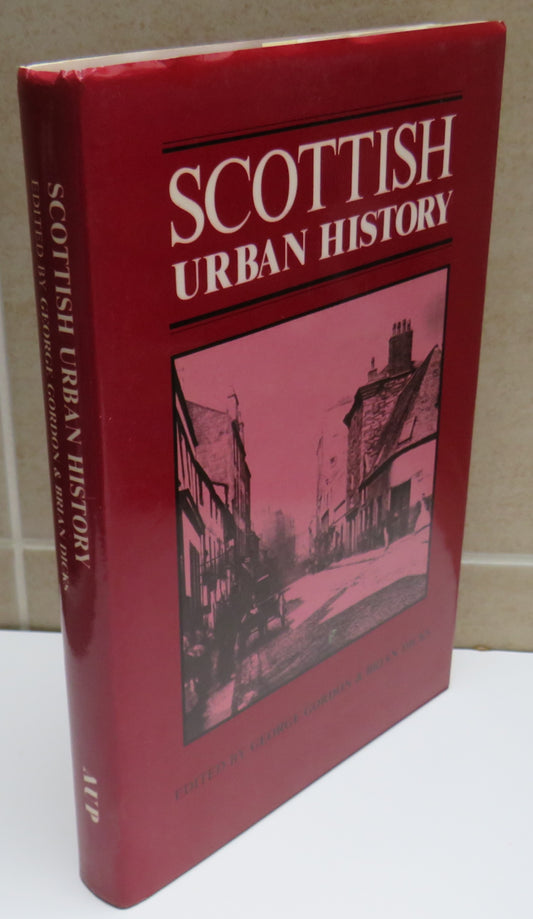 Scottish Urban History Edited By George Gordon and Brian Dicks 1983