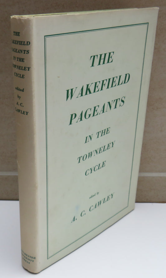The Wakefield Pageants In The Towneley Cycle Edited By A.C. Cawley 1971