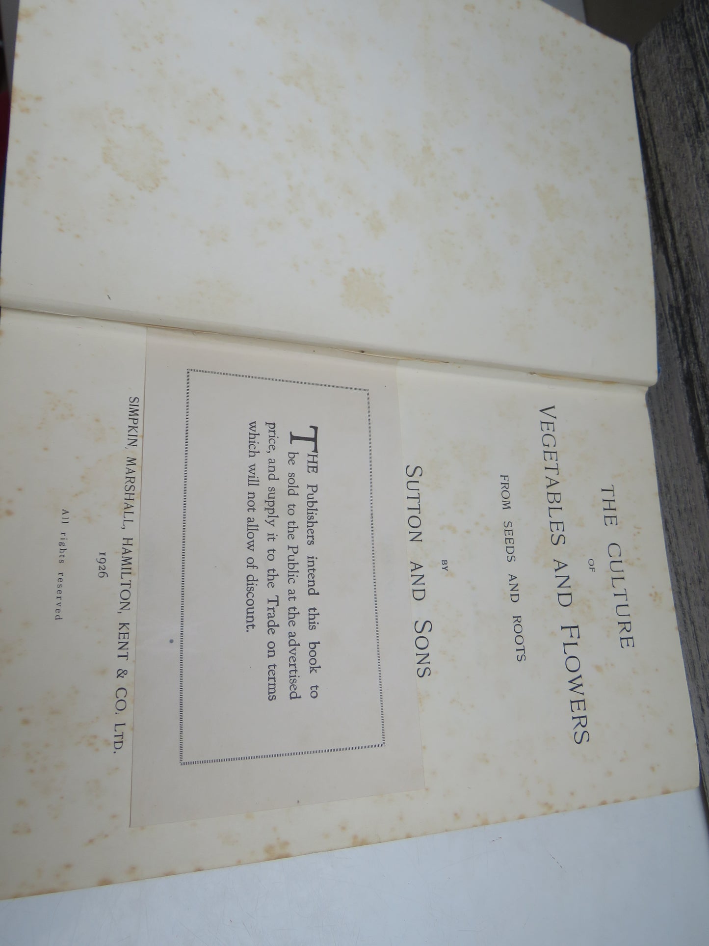 The Culture of Vegetables and Flowers From Seeds and Roots By Sutton and Sons Reading 1926