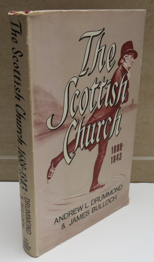 The Scottish Church 1688-1843 The Age of The Moderates By Andrew L. Drummond and James Bulloch 1973