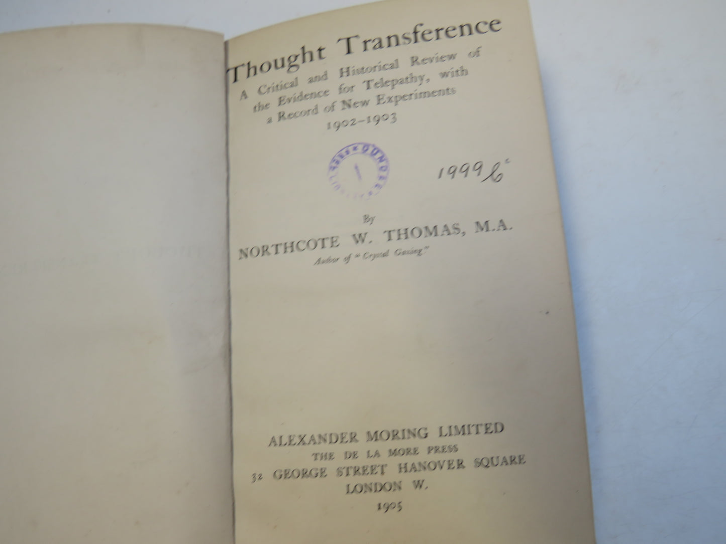 Thought Transference A Critical and Historical Review of the Evidence For Telepathy, With A Record of New Experiments 1902-1903 By Northcote W. Thomas 1905