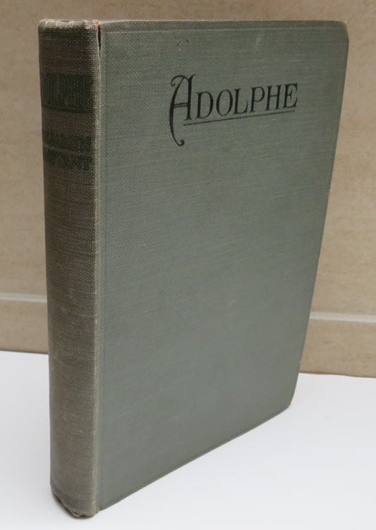 Adolphe A Narrative Found Among The Papers of an Unknown Person and Edited by M. Benjamin De Constant 1924