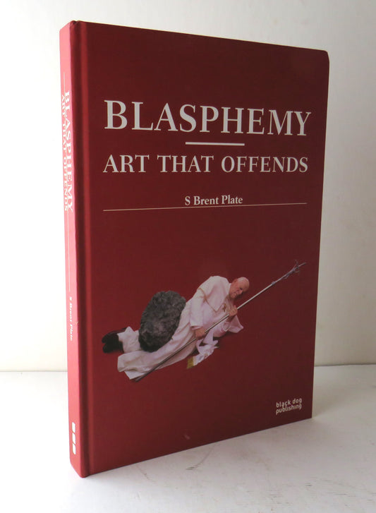 Blasphemy Art That Offends By S Brent Plate 2006