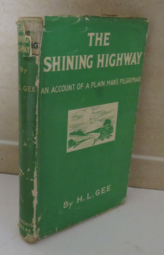 The Shining Highway An Account of a Plain Man's Pilgrimage By H.L. Gee