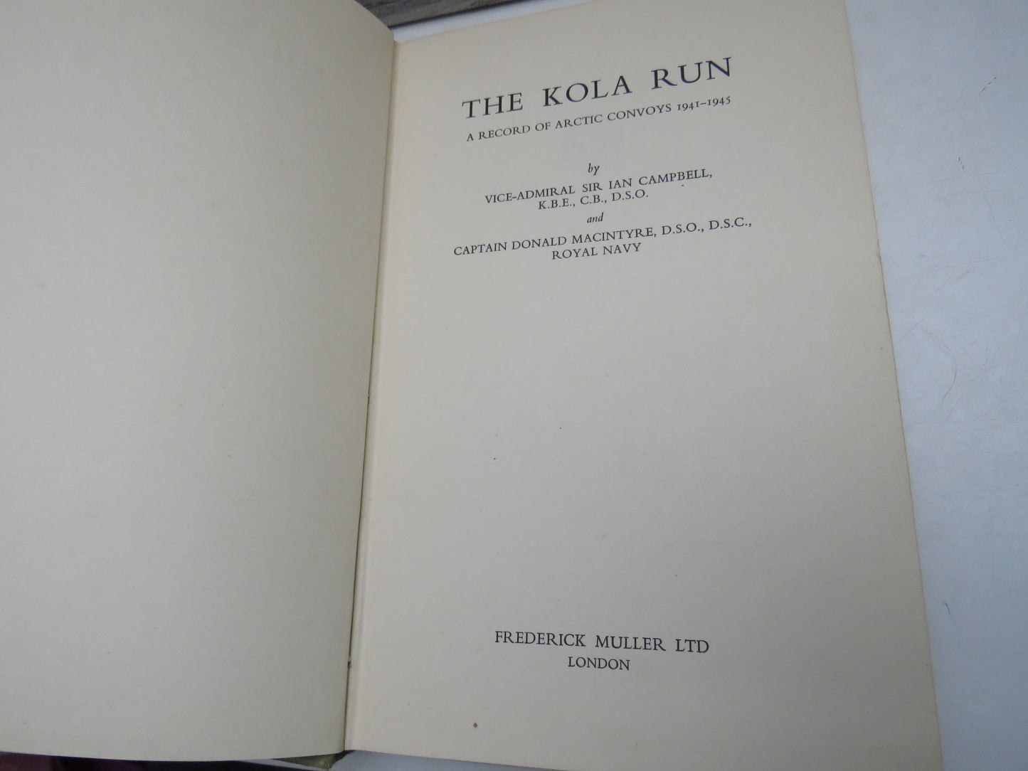 The Kola Run, A Record of Arctic Convoys 1941-1945 by Vice-Admiral Sir Ian Campbell, 1958