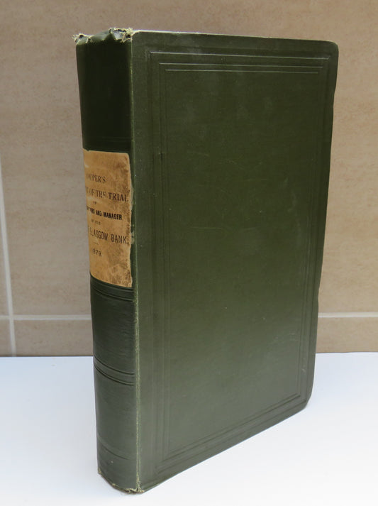 Report of the Trial Before The High Court of Justiciary Her Majesty's Advocate Against The Directions and the Manager of The City of Glasgow Bank by Charles Tennant Couper Advocate 1879