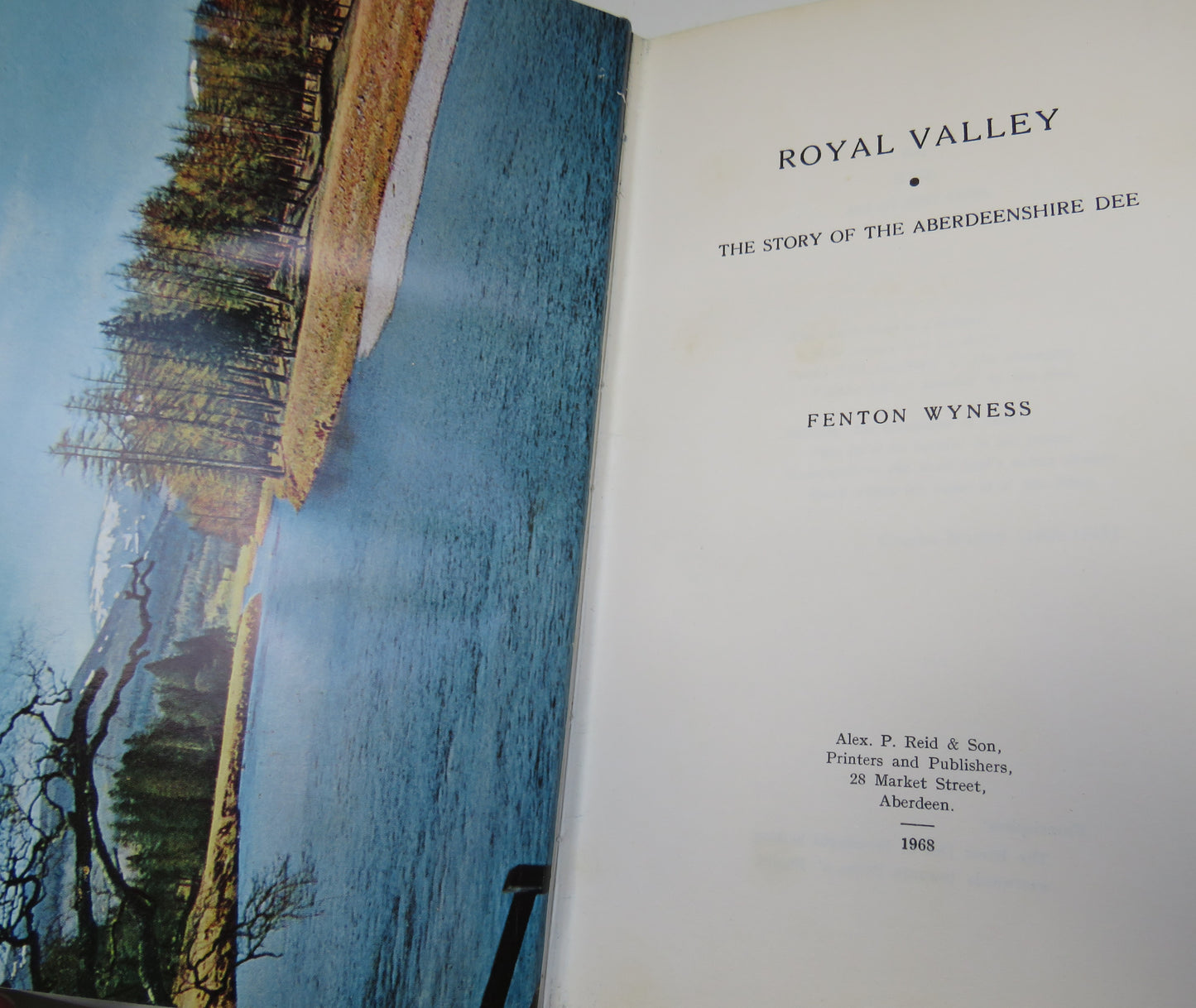 Royal Valley The Story of The Aberdeenshire Dee By Fenton Wyness 1968