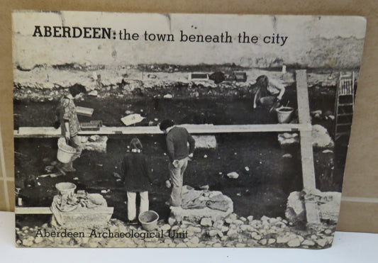 Aberdeen: The Town Beneath The City A Summary Report of Excavations At Farquhar & Gill 42 St Paul Street Aberdeen